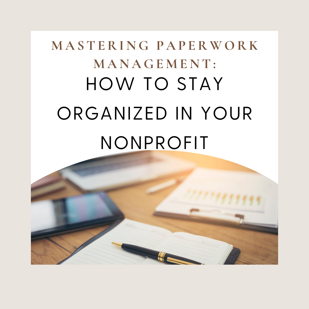 Mastering Paperwork Management: How to Stay Organized in Your Nonprofit